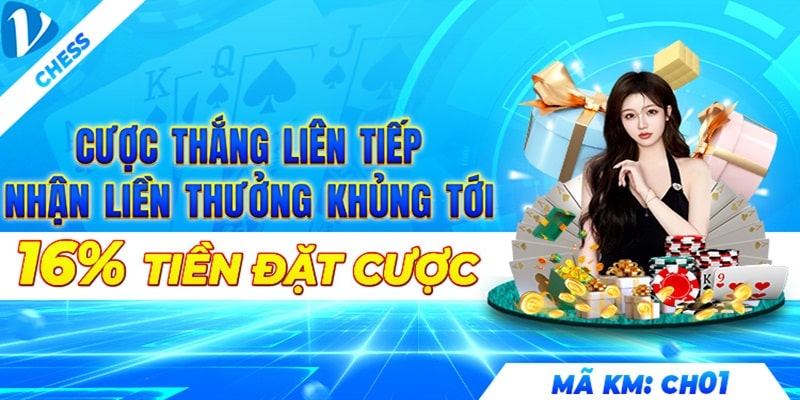 Ưu đãi nhận 16% tiền thưởng thắng liên tiếp